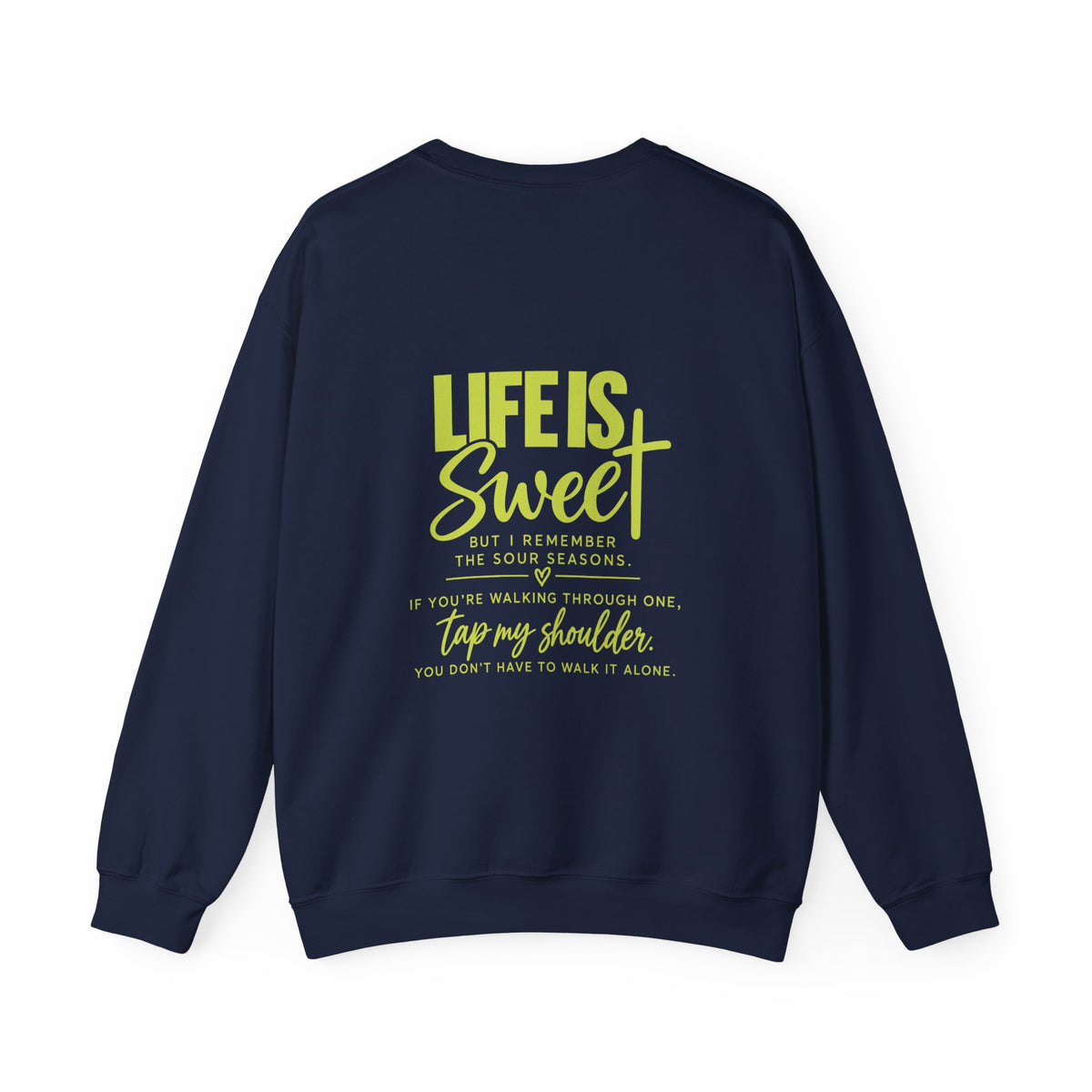 Life Is Sweet Crewneck Sweatshirt — You Don't Have to Walk Alone