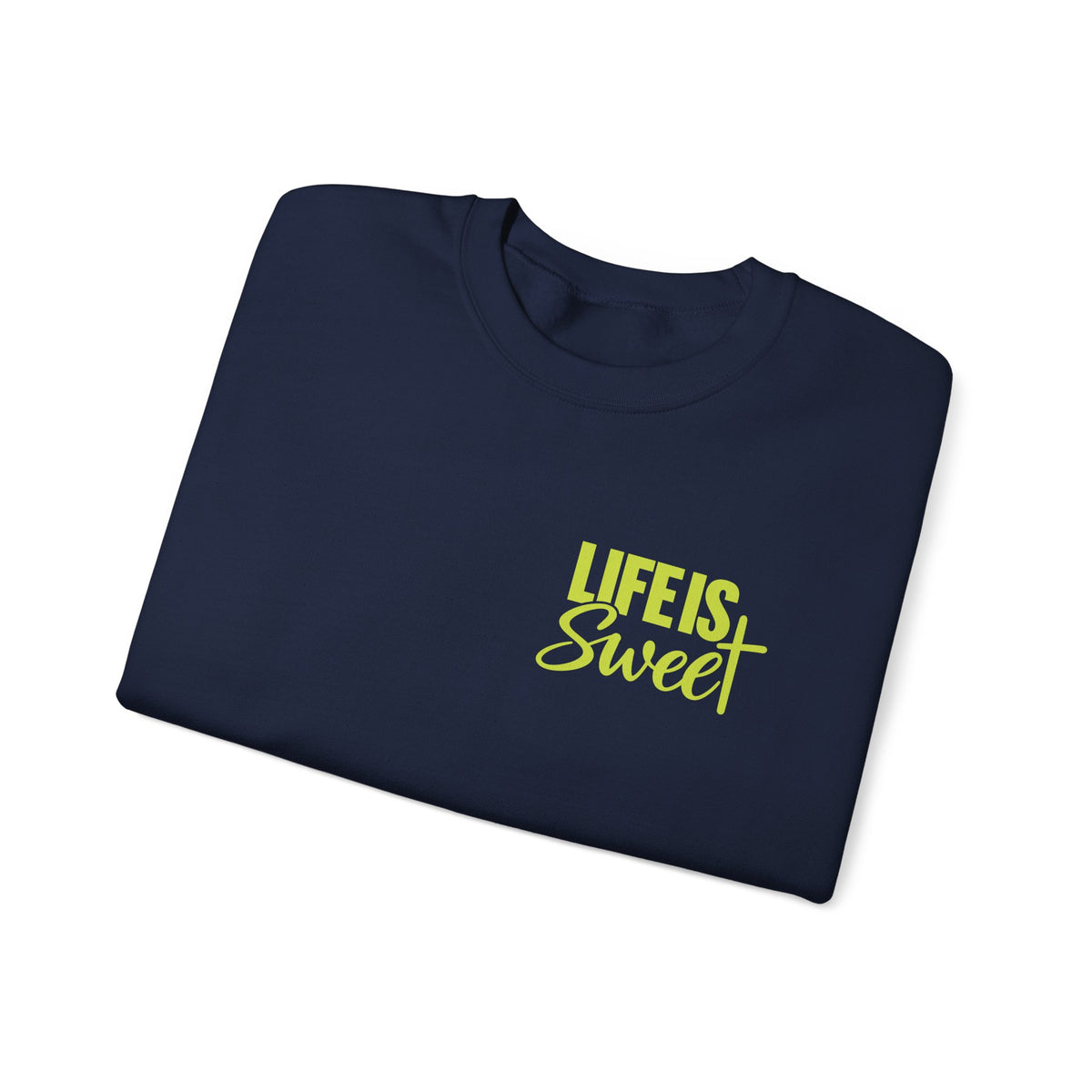Life Is Sweet Crewneck Sweatshirt — Positive Quote Graphic Sweatshirt