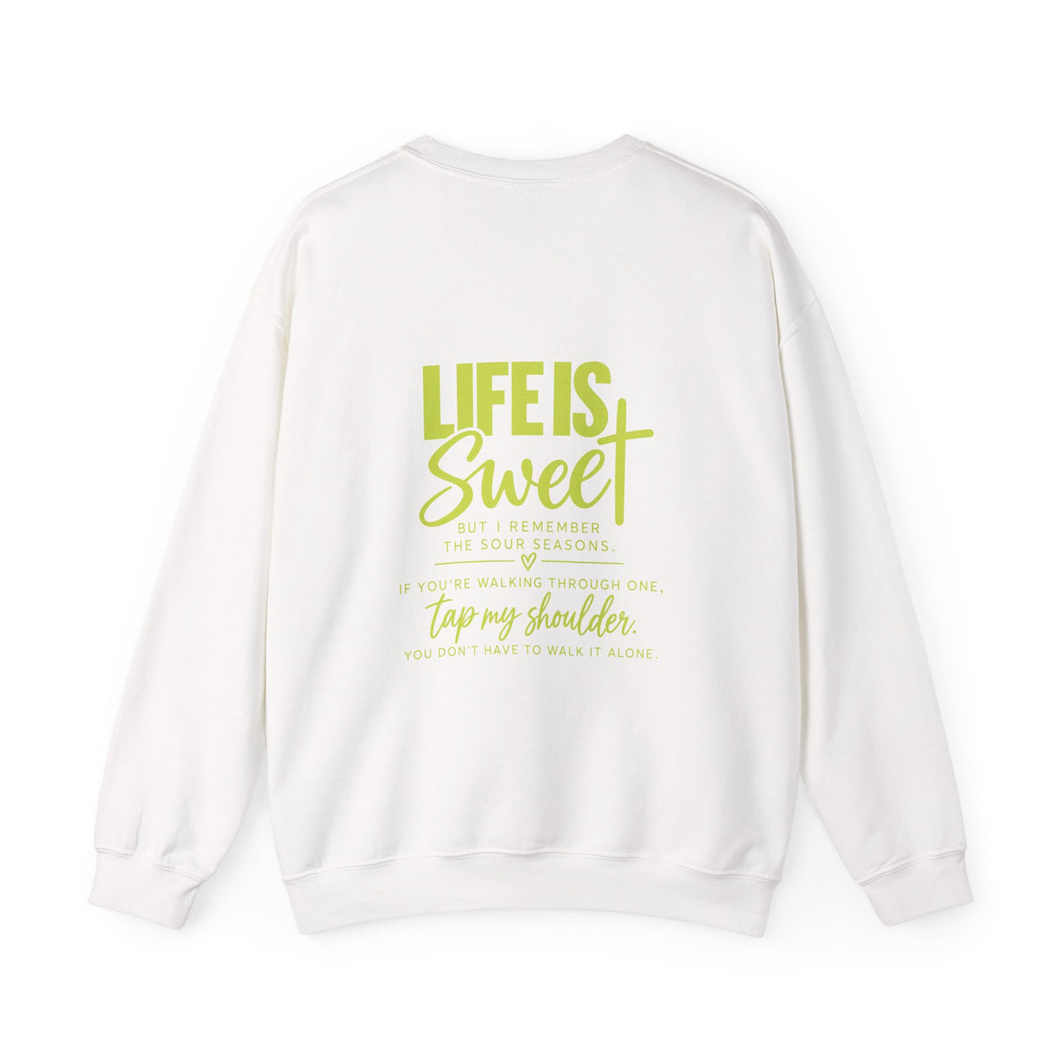 Life Is Sweet Crewneck Sweatshirt — You Don't Have to Walk Alone