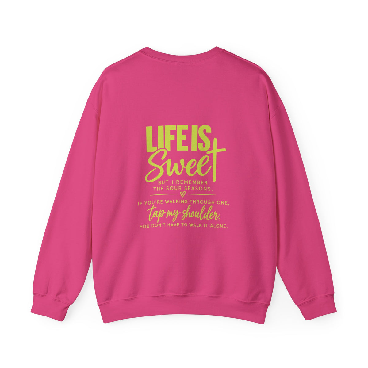 Life Is Sweet Crewneck Sweatshirt — You Don't Have to Walk Alone