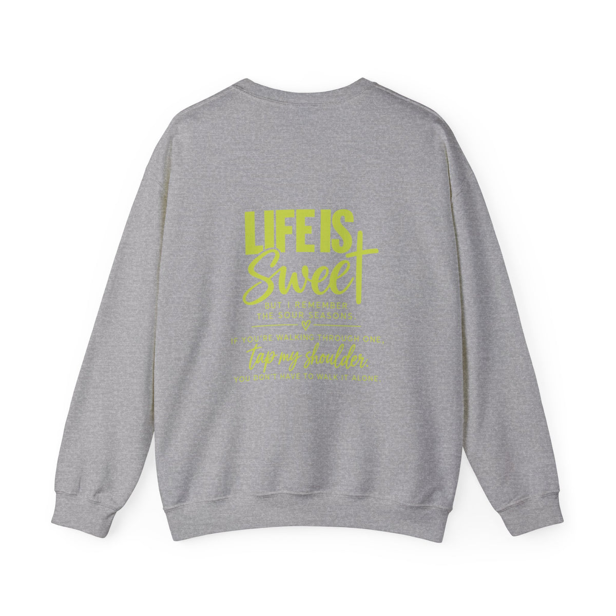 Life Is Sweet Crewneck Sweatshirt — You Don't Have to Walk Alone