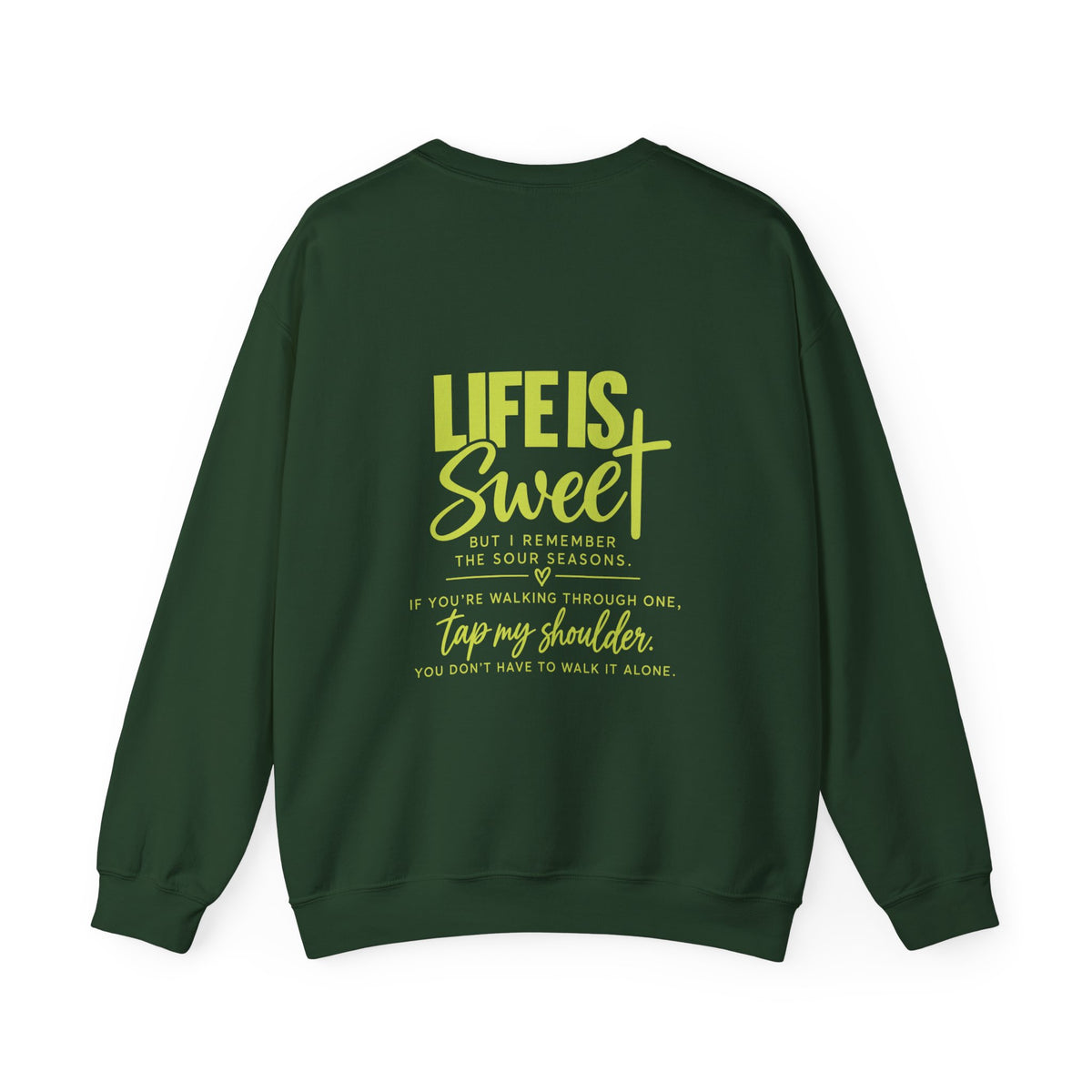 Life Is Sweet Crewneck Sweatshirt — You Don't Have to Walk Alone