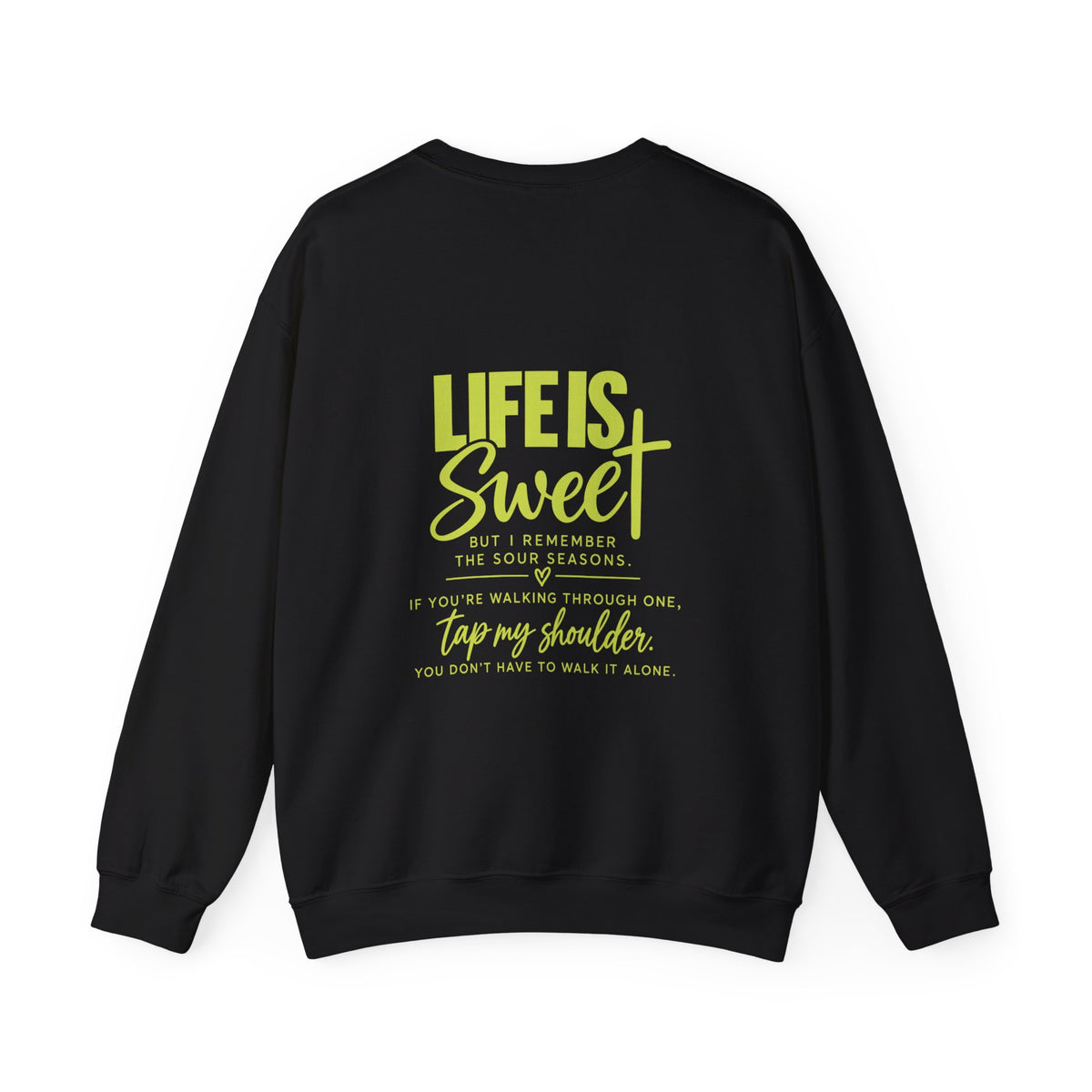 Life Is Sweet Crewneck Sweatshirt — You Don't Have to Walk Alone